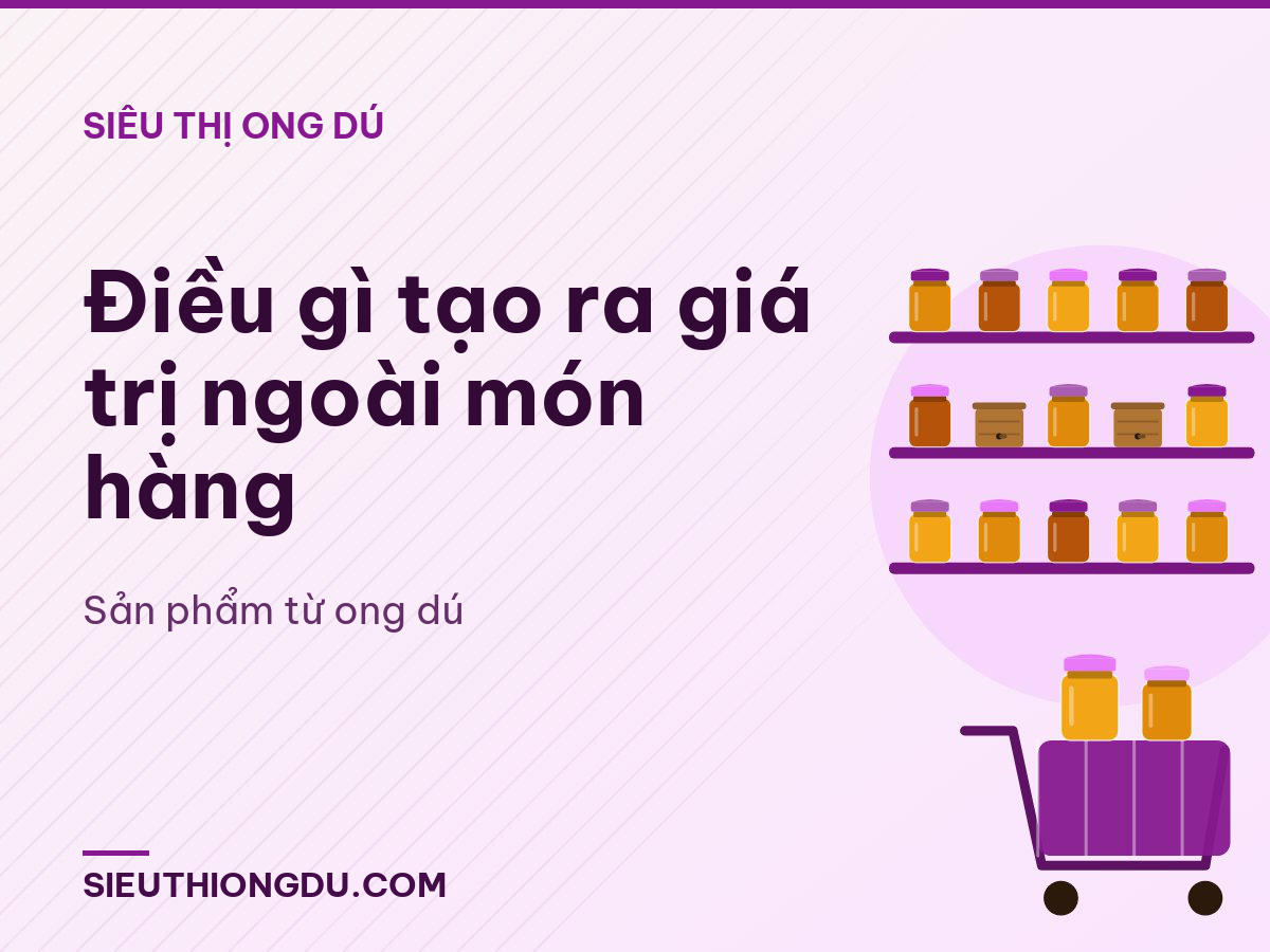 Điều gì tạo ra giá trị ngoài món hàng
