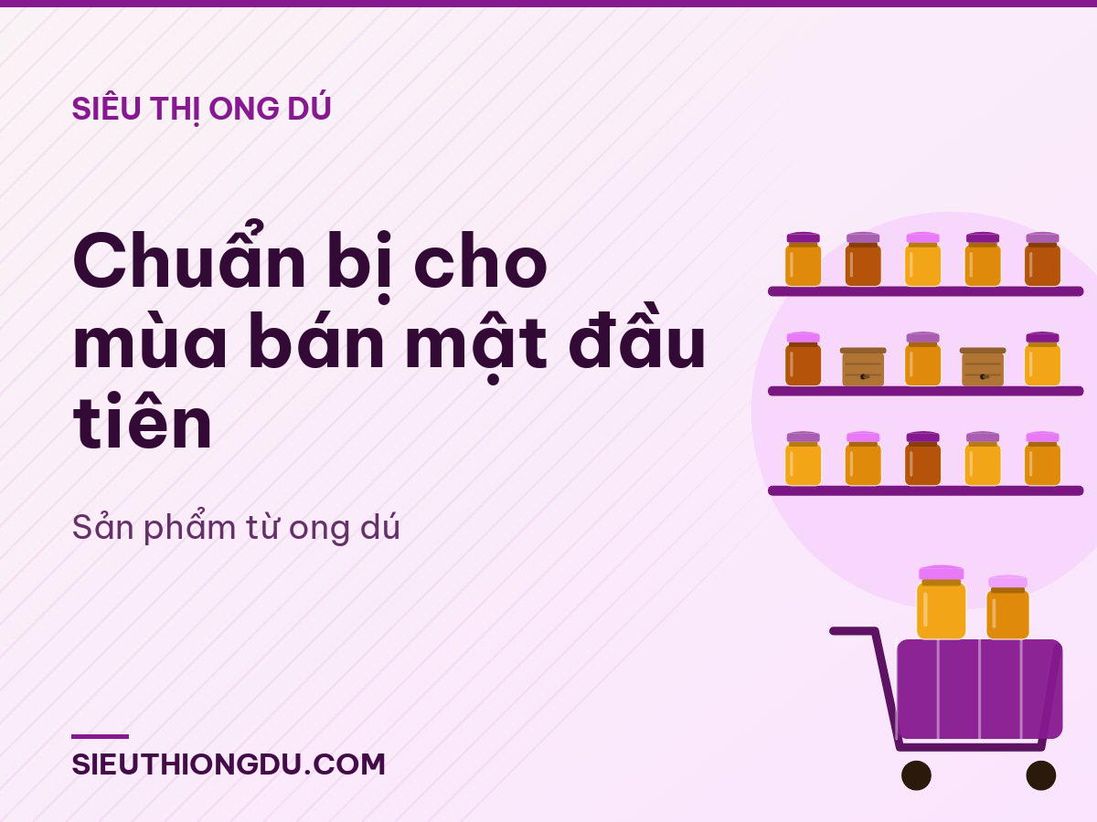 Chuẩn bị cho mùa bán mật đầu tiên
