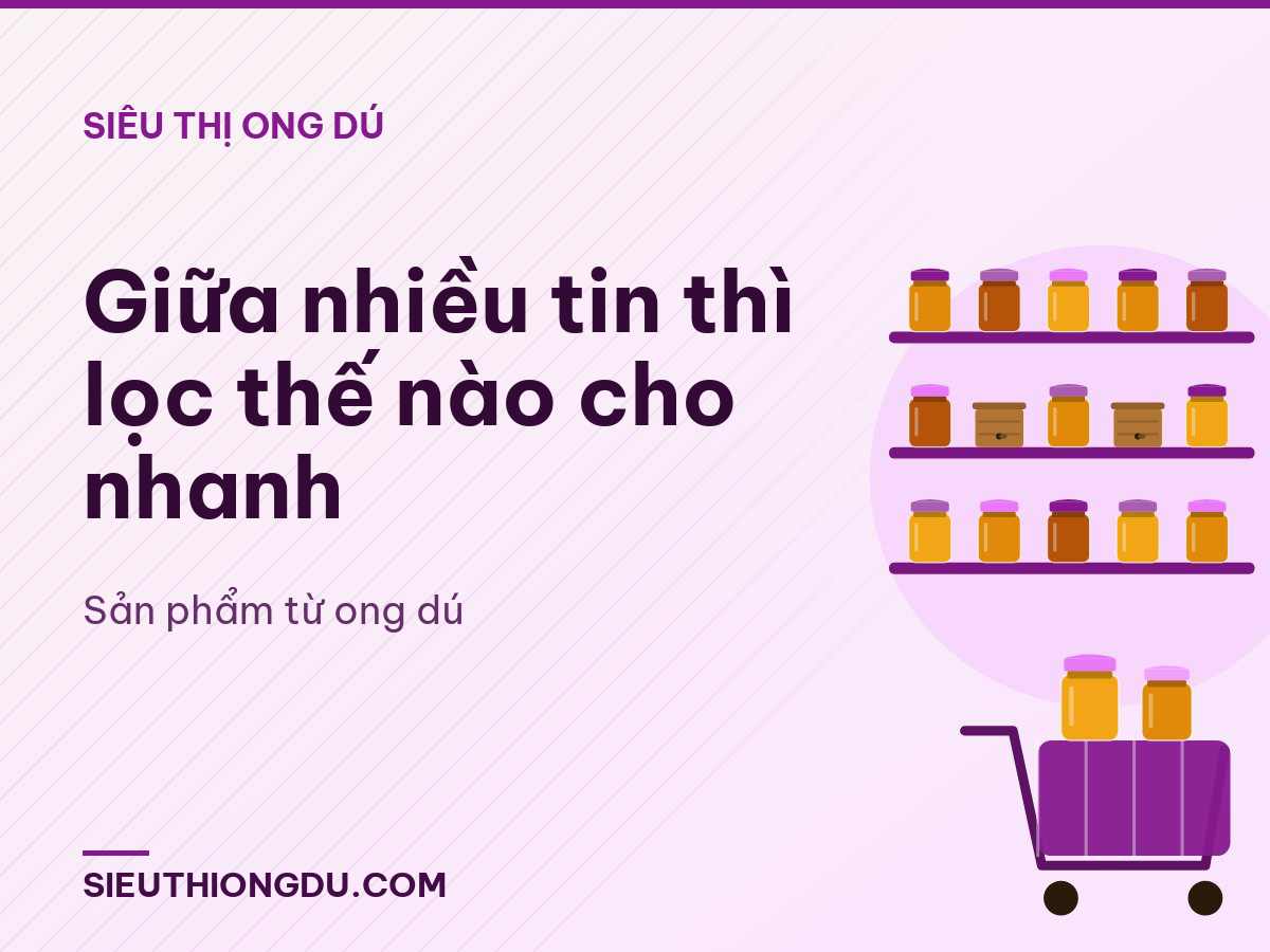 Giữa nhiều tin thì lọc thế nào cho nhanh