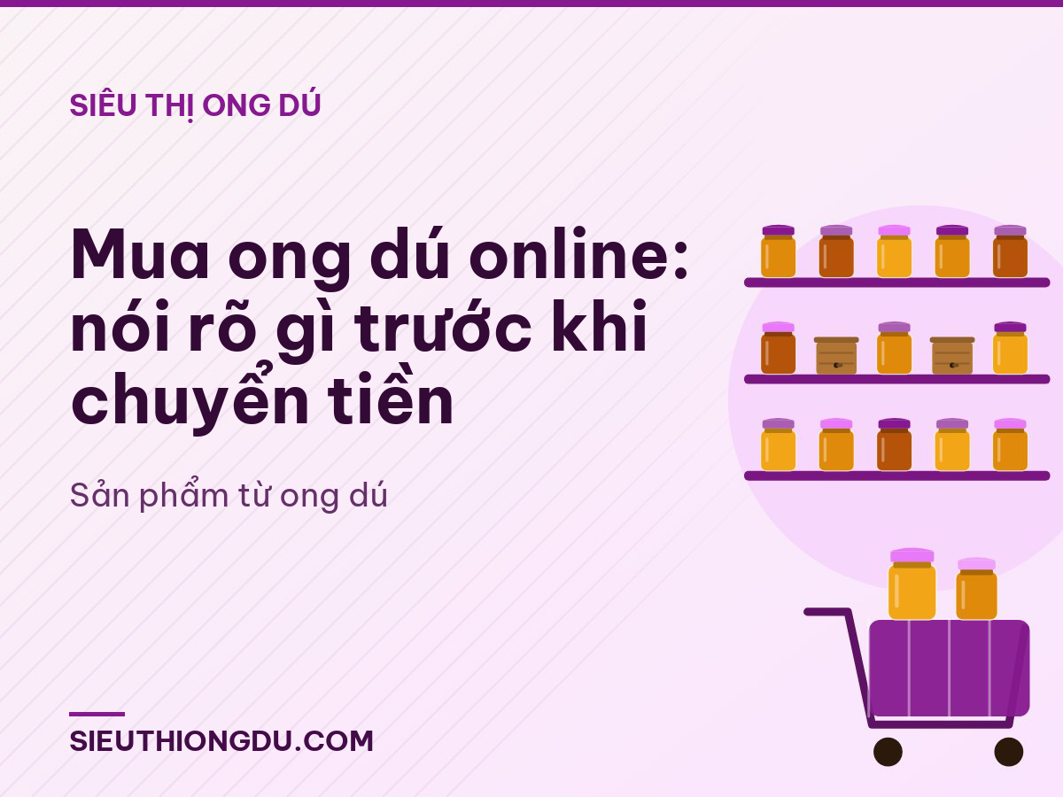 Mua ong dú online: nói rõ gì trước khi chuyển tiền