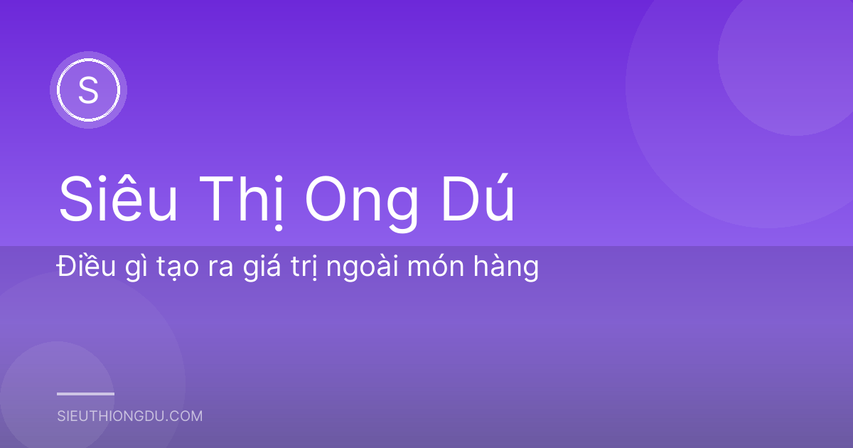 Điều gì tạo ra giá trị ngoài món hàng