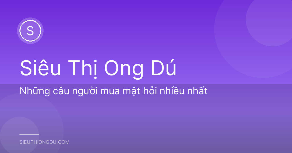 Những câu người mua mật hỏi nhiều nhất